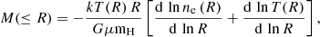 Mathematical equation: $$ \begin{aligned} M(\le R) = -\frac{kT(R)\,R}{G\mu \mathrm{m}_\mathrm{H} }\left[\frac{\mathrm{d}\,\ln {n_\mathrm{e} \,(R)}}{\mathrm{d}\,\ln {R}}+ \frac{\mathrm{d}\, \ln {T(R)}}{\mathrm{d}\, \ln {R}}\right], \end{aligned} $$