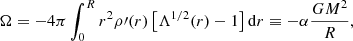 Mathematical equation: $$ \begin{aligned} {\Omega = -4\pi \int _{0}^{R} {r^2\rho \prime (r)\left[\Lambda ^{1/2}(r) - 1\right]\mathrm{d}r} } \equiv -{\alpha } {G M^2\over {R}}, \end{aligned} $$