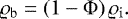 \begin{equation*} \varrho_{\mathrm{b}}=\left(1-\Phi\right)\varrho_{\mathrm{i}}. \end{equation*}