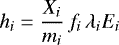 \begin{align*} h_i&={X_i\over m_i}\,f_i\,\lambda_iE_i \end{align*}