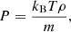 Mathematical equation: $$ \begin{aligned}&P=\frac{k_\mathrm{B} T \rho }{m},\end{aligned} $$