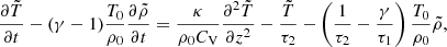 Mathematical equation: $$ \begin{aligned} \frac{\partial \tilde{T}}{\partial t} - (\gamma -1)\frac{T_0}{\rho _0}\frac{\partial \tilde{\rho }}{\partial t}=\frac{\kappa }{\rho _0 C_\mathrm{V} }\frac{\partial ^2\tilde{T}}{\partial z^2} - \frac{\tilde{T}}{\tau _2}-\left(\frac{1}{\tau _2}-\frac{\gamma }{\tau _1}\right)\frac{T_0}{\rho _0}\tilde{\rho }, \end{aligned} $$
