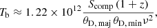 Mathematical equation: $$ \begin{aligned} T_{\rm b} \approx 1.22 \times 10^{12} \frac{S_{\rm comp} \,(1+z)}{{\theta _{\rm D, \, maj}} \, {\theta _{\rm D,\,min}} \nu ^2}, \end{aligned} $$
