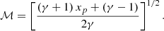 Mathematical equation: $$ \begin{aligned} \mathcal{M} = \left[\frac{(\gamma +1)\,x_{p }+(\gamma -1)}{2\gamma }\right]^{1/2}. \end{aligned} $$