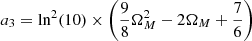 Mathematical equation: $$ \begin{aligned}&a_3= \ln ^2(10)\times \left(\dfrac{9}{8}\Omega _M^2-2\Omega _M+\dfrac{7}{6}\right) \end{aligned} $$