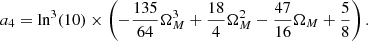 Mathematical equation: $$ \begin{aligned}&a_4= \ln ^3(10)\times \left(-\dfrac{135}{64}\Omega _M^3+\dfrac{18}{4}\Omega _M^2-\dfrac{47}{16}\Omega _M+\dfrac{5}{8}\right). \end{aligned} $$