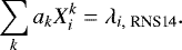 Mathematical equation: \begin{eqnarray*} \sum_k a_k X_i^k = \lambda_{i,\;\textrm{RNS14}}.\end{eqnarray*}