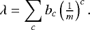 Mathematical equation: \begin{eqnarray*} \lambda = \sum_c b_c \left( \tfrac{1}{m} \right)^c.\end{eqnarray*}