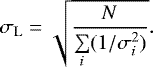 Mathematical equation: \begin{eqnarray*} \sigma_{\mathrm{L}} = \sqrt{ \frac{N}{\sum\limits_i (1/\sigma_i^2)} }.\end{eqnarray*}