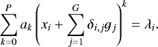 Mathematical equation: \begin{eqnarray*} \sum\limits_{k=0}^P a_k \left(x_i + \sum\limits_{j=1}^G \delta_{i,j} g_j \right)^k = \lambda_i.\end{eqnarray*}