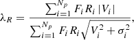 Mathematical equation: $$ \begin{aligned} \lambda _R = \frac{\sum _{i=1}^{N_p} F_i R_i \left| V_i \right|}{\sum _{i=1}^{N_p} F_i R_i \sqrt{V_i^2+\sigma _i^2}}, \end{aligned} $$