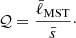 Mathematical equation: $$ \begin{aligned} \mathcal{Q} = \frac{\bar{\ell }_{\rm MST}}{\bar{s}}\cdot \end{aligned} $$