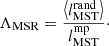 Mathematical equation: $$ \begin{aligned} \Lambda _{\rm MSR}= \frac{\left<l^\mathrm{rand}_{\rm MST}\right>}{l^\mathrm{mp}_{\rm MST}}\cdot \end{aligned} $$