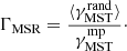 Mathematical equation: $$ \begin{aligned} \Gamma _{\rm MSR} = \frac{\langle \gamma ^\mathrm{rand}_{\rm MST} \rangle }{\gamma ^\mathrm{mp}_{\rm MST}}\cdot \end{aligned} $$