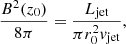 Mathematical equation: $$ \begin{aligned} \frac{B^{2}(z_{\mathrm{0} })}{8\pi }=\frac{L_{\mathrm{jet} }}{\pi r_{0}^{2}{ v}_{\mathrm{jet} }}, \end{aligned} $$