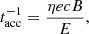 Mathematical equation: $$ \begin{aligned} t_{\mathrm{acc} }^{-1} = \frac{\eta e c B}{E}, \end{aligned} $$