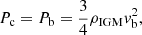 Mathematical equation: $$ \begin{aligned} P_{\mathrm{c} }=P_{\mathrm{b} }= \frac{3}{4}\rho _{\mathrm{IGM} }{ v}_{\mathrm{b} }^{2}, \end{aligned} $$