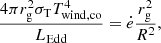 Mathematical equation: $$ \begin{aligned} \frac{4\pi r_{\mathrm{g} }^{2}\sigma _{\mathrm{T} }T_{\mathrm{wind,co} }^{4}}{L_{\mathrm{Edd} }} = \dot{e}\frac{r_{\mathrm{g} }^{2}}{R^{2}}, \end{aligned} $$