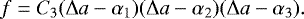Mathematical equation: \begin{equation*} f = C_3 (\Delta a - \alpha_1) (\Delta a-\alpha_2) (\Delta a - \alpha_3) . \end{equation*}