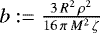 Mathematical equation: $b:=\frac{3\,R^2\,\rho^2}{16\,\pi\,M^2\,\zeta}$
