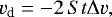 Mathematical equation: \begin{equation*} v_{\textrm{d}}=-2\,{St} \Delta v, \end{equation*}
