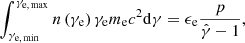 Mathematical equation: $$ \begin{aligned} \int _{\gamma _{\rm e,\,min}}^{\gamma _{\rm e,\,max}}n\left(\gamma _{\rm e}\right) \gamma _{\rm e} m_{\rm e} c^2 \mathrm{d}\gamma = \epsilon _{\rm e}\frac{p}{\hat{\gamma }-1}, \end{aligned} $$