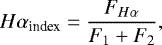 Mathematical equation: \begin{eqnarray*} H\alpha_{\textrm{index}} = \frac{F_{H\alpha}}{F_{1} + F_{2}}, \\[-10pt] \nonumber \end{eqnarray*}