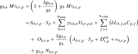 Mathematical equation: $$ \begin{aligned} g_{b,n}~M\prime _{b,r,p} =&\left( 1 + \frac{\delta g_{b, n}}{g_{b}} \right)~g_{b}~M\prime _{b,r,p} \nonumber \\ =&A_{b,r,p} \cdot S_{p} +\sum _{h=1}^{n_{\mathrm{harm} }}\gamma _{b,h,n} V_{b,r,p,h} + \sum _{f=1}^{n_{\mathrm{comp} }}\left(\delta L_{b,f,n} C_{p,f} \right) \nonumber \\&+\ O_{b,r,n} + \frac{\delta g_{b, n}}{g_{b}}~ \left(A_{b,r,p}\cdot S_{p}+D^{\mathrm{tot} }_{r,p}+ \epsilon _{b,r,p}\right) \nonumber \\&+ g_{b,n}~N_{b,r,p}. \end{aligned} $$
