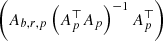 Mathematical equation: $ \left(A_{b,r,p} \left( A_{p}^\top A_{p}\right)^{-1}A_{p}^\top \right) $