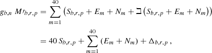 Mathematical equation: $$ \begin{aligned} g_{b,n}~{M\prime }_{b,r,p}&= \sum ^{40}_{m=1}{\left({S}_{b,r,p}+{E}_{m} + {N}_{m} + \beth \left({S}_{b,r,p}+{E}_{m} + {N}_{m}\right)\right)} \nonumber \\&=40\,{S}_{b,r,p} + \sum ^{40}_{m=1}{\left({E}_{m} + {N}_{m}\right)} + \Delta _{b,r,p} \,, \end{aligned} $$