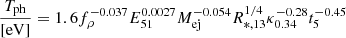 Mathematical equation: $$ \begin{aligned} \frac{T_{\rm ph}}{[\mathrm{eV}]}&= 1.6 f_{\rho }^{-0.037} E_{51}^{0.0027}M_{\rm ej}^{-0.054}R_{*,13}^{1/4}\kappa _{0.34}^{-0.28} t_5^{-0.45} \end{aligned} $$