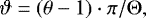 Mathematical equation: \begin{equation*}\vartheta = (\theta -1) \cdot \pi /\Theta, \end{equation*}