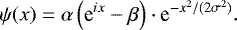 Mathematical equation: \begin{equation*}\psi(x) = \alpha \left( \textrm{e}^{i x} - \beta \right) \cdot {\textrm{e}}^{- x^2/(2 \sigma^2)}. \end{equation*}