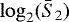Mathematical equation: $\log_2(\bar{S}_2)$