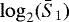 Mathematical equation: $\log_2(\bar{S}_1)$