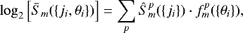 Mathematical equation: \begin{equation*}\displaystyle{ \log_2 \left[ \bar{S}_m(\{j_i,\theta_i\}) \right] =\sum_p \hat{S}_m^{p} (\{j_i\}) \cdot f^{p}_m (\{\theta_i\}), } \end{equation*}