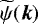 Mathematical equation: $\widetilde{\psi}(\boldsymbol{k})$