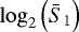 Mathematical equation: $\log_2 \left(\bar{S}_1\right)$