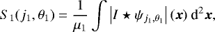Mathematical equation: \begin{equation*}S_1 (j_1,\theta_1) = \frac{1}{\mu_1} \int \left| I \star \psi_{j_1,\theta_1} \right| (\boldsymbol{x}) ~ \textrm{d}^2 \boldsymbol{x}, \end{equation*}