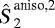 Mathematical equation: $\hat{\hbox{\ssit S}\,}_{\hbox{\scriptsize 2}}^{\text{aniso,2}}$