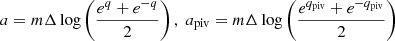 Mathematical equation: $$ \begin{aligned}&a=m\Delta \log \left(\frac{e^{q} +e^{-q}}{2}\right),\; a_{\rm piv} = m\Delta \log \left(\frac{e^{q_{\rm piv}} +e^{-q_{\rm piv}}}{2}\right)\end{aligned} $$
