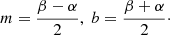 Mathematical equation: $$ \begin{aligned}&m=\frac{\beta - \alpha }{2},\;b=\frac{\beta + \alpha }{2}\cdot \end{aligned} $$