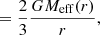Mathematical equation: $$ \begin{aligned}&= \frac{2}{3} \frac{G M_\mathrm{eff} (r)}{r}, \end{aligned} $$