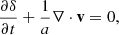 Mathematical equation: $$ \begin{aligned} \frac{\partial \delta }{\partial t} + \frac{1}{a} \nabla \cdot \mathbf v = 0 , \end{aligned} $$