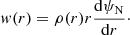 Mathematical equation: $$ \begin{aligned} { w}(r) = \rho (r) r \frac{\mathrm{d} \psi _{\rm N}}{\mathrm{d} r} \cdot \end{aligned} $$