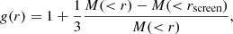 Mathematical equation: $$ \begin{aligned} { g}(r) = 1 + \frac{1}{3} \frac{M(<r) - M(<r_\mathrm{screen} )}{M(<r)} , \end{aligned} $$