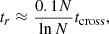Mathematical equation: $$ \begin{aligned} t_r \approx \frac{0.1 N}{\ln N} t_\mathrm{cross} , \end{aligned} $$