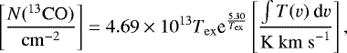 Mathematical equation: \begin{equation*}\left[\frac{N(^{13}\mathrm{CO})}{\mathrm{cm}^{-2}}\right] = 4.69\times10^{13} T_{\mathrm{ex}} \textrm{e}^{\frac{5.30}{T_{\mathrm{ex}}}} \left[\frac{\int T(v)~\textrm{d}v}{\mathrm{K~km~s}^{-1}}\right], \end{equation*}