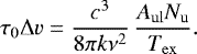 Mathematical equation: \begin{equation*}\centering \tau_{\mathrm{0}}\Delta v=\frac{c^{3}}{8\pi k\nu^{2}}\,\frac{A_{\mathrm{ul}}N_{\mathrm{u}}}{T_{\mathrm{ex}}}. \end{equation*}