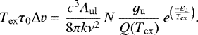 Mathematical equation: \begin{equation*}\centering T_{\mathrm{ex}}\tau_{\mathrm{0}}\Delta v=\frac{c^{3}A_{\mathrm{ul}}}{8\pi k\nu^{2}}\, N\, \frac{g_{\mathrm{u}}}{Q(T_{\mathrm{ex}})}\,e^{\left(\frac{-E_{\mathrm{u}}}{T_{\mathrm{ex}}}\right)}. \end{equation*}